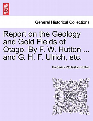 【预售】Report on the Geology and Gold Fields of Otago. by