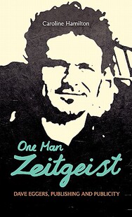 【预售】One Man Zeitgeist: Dave Eggers, Publishing and