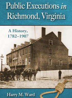 【预售】Public Executions in Richmond, Virginia: A History