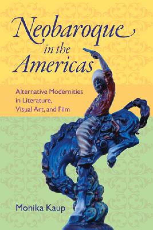【预售】Neobaroque in the Americas: Alternative Modernities