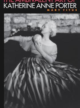 【预售】The Ambivalent Art of Katherine Anne Porter