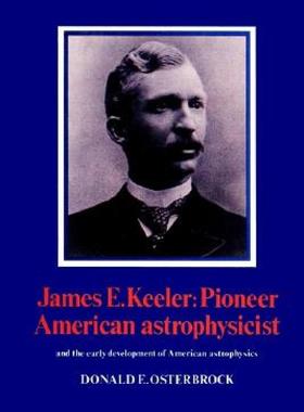 【预售】James E. Keeler: Pioneer American Astrophysicist: