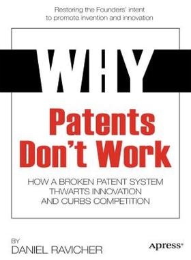 【预售】Why Patents Don't Work: How a Broken Patent System