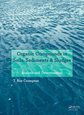 【预售】Organic Compounds in Soils, Sediments & Sludges:
