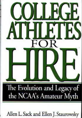 【预售】College Athletes for Hire: The Evolution and Legacy