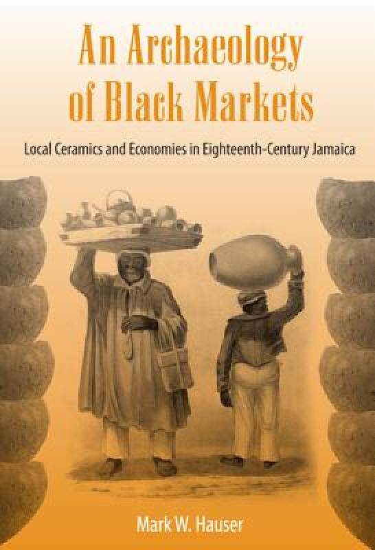【预售】An Archaeology of Black Markets: Local Ceramics and