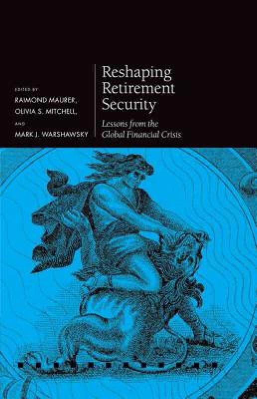 【预售】Reshaping Retirement Security: Lessons from the