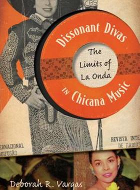【预售】Dissonant Divas in Chicana Music: The Limits of La