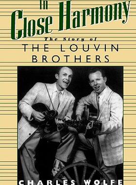 【预售】In Close Harmony: The Story of the Louvin Brothers