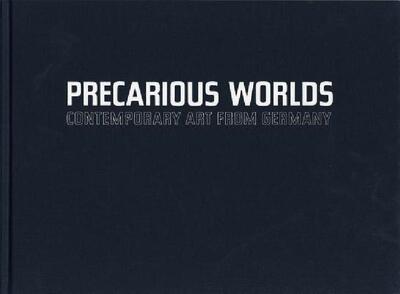 【预售】Precarious Worlds: Contemporary Art from Germany
