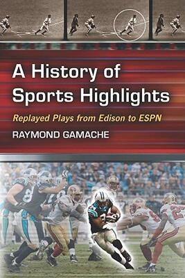 【预售】A History of Sports Highlights: Replayed Plays from