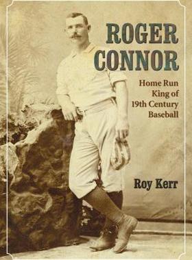 【预售】Roger Connor: Home Run King of 19th Century