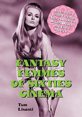 【预售】Fantasy Femmes of Sixties Cinema: Interviews with 20