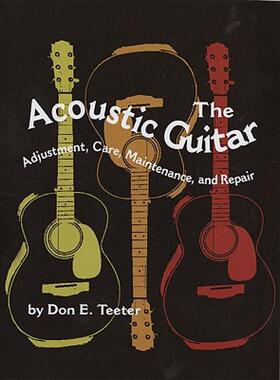 【预售】The Acoustic Guitar: Adjustment, Care, Maintenance