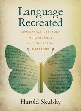 【预售】Language Recreated: Seventeenth-Century Metaphorists