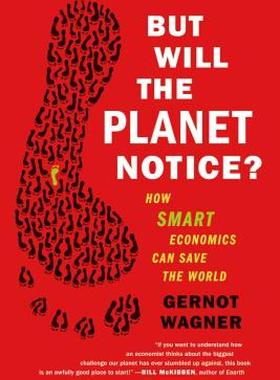 【预售】But Will the Planet Notice?: How Smart Economics Can
