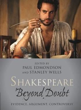 Shakespeare Beyond Doubt: Evidence, Argument