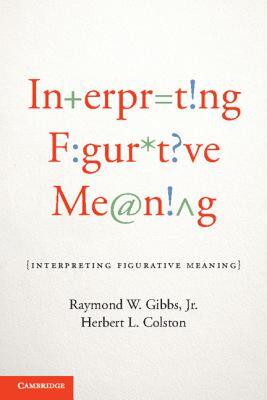【预售】Interpreting Figurative Meaning. by Raymond W. Gibbs