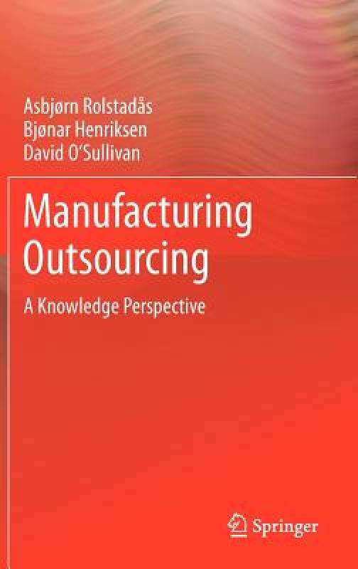 【预售】Manufacturing Outsourcing: A Knowledge Perspective