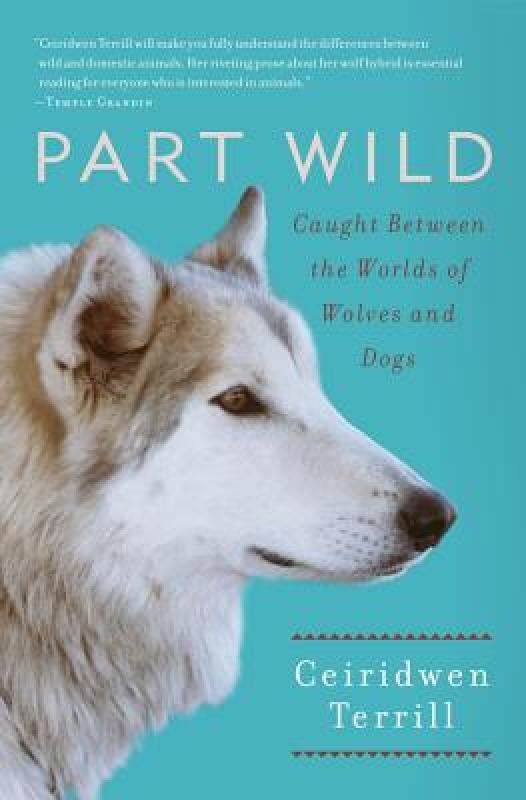 【预售】Part Wild: Caught Between the Worlds of Wolves and