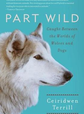 【预售】Part Wild: Caught Between the Worlds of Wolves and