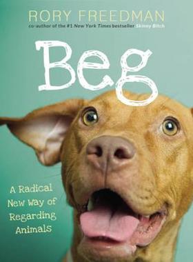 【预售】Beg: A Radical New Way of Regarding Animals