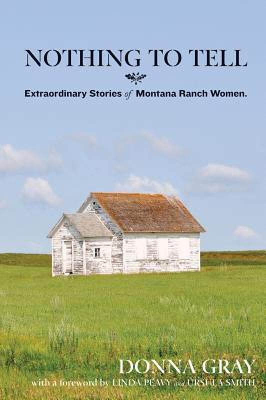 【预售】Nothing to Tell: Extraordinary Stories of Montana