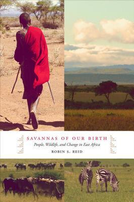 【预售】Savannas of Our Birth: People, Wildlife, and Change
