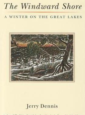【预售】The Windward Shore: A Winter on the Great Lakes
