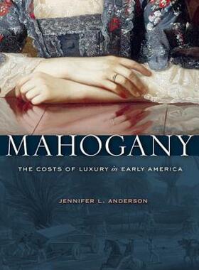 【预售】Mahogany: The Costs of Luxury in Early America