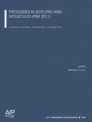 【预售】Processes in Isotopes and Molecules (PIM 2011)