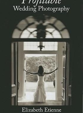 【预售】Profitable Wedding Photography