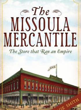 【预售】The Missoula Mercantile: The Store That Ran an
