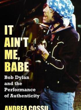 【预售】It Ain't Me, Babe: Bob Dylan and the Performance of