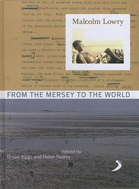 【预售】Malcolm Lowry: From the Mersey to the World