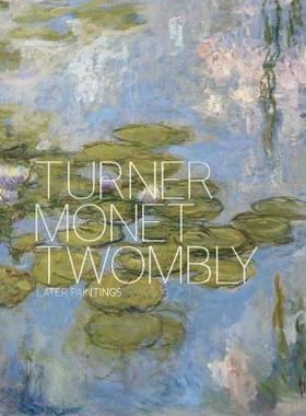 【预订】Turner Monet Twombly: Later Paintings
