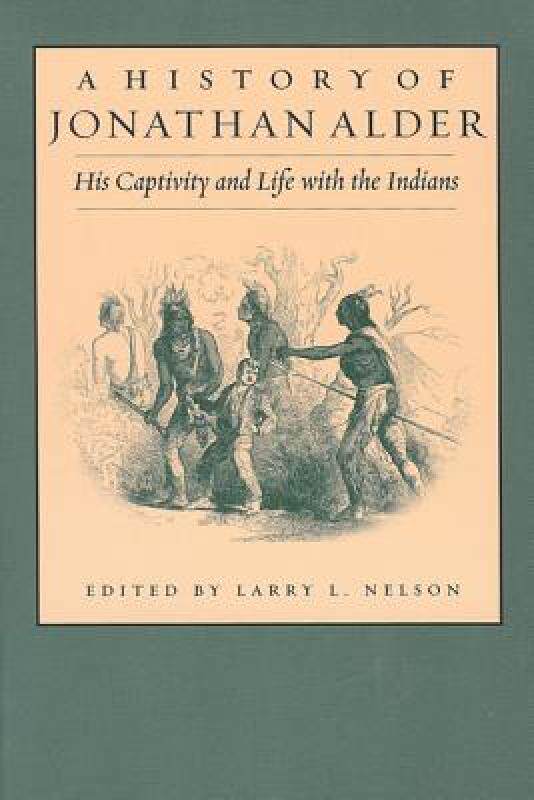 【预售】A History of Jonathan Alder: His Captivity and Life