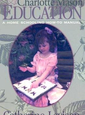 【预售】A Charlotte Mason Education: A Home Schooling How-To
