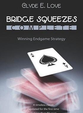 【预售】Bridge Squeezes Complete: Winning Endgame Strategy