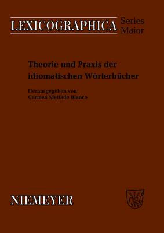 【预售】Theorie Und Praxis Der Idiomatischen Worterbucher