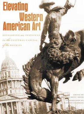 【预售】Elevating Western American Art: Developing an