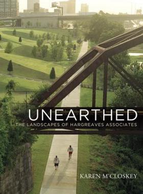 【预售】Unearthed: The Landscapes of Hargreaves Associates
