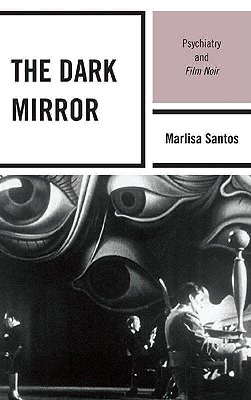 【预售】The Dark Mirror: Psychiatry and Film Noir
