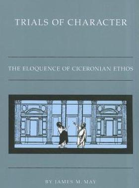 【预售】Trials of Character: The Eloquence of Ciceronian