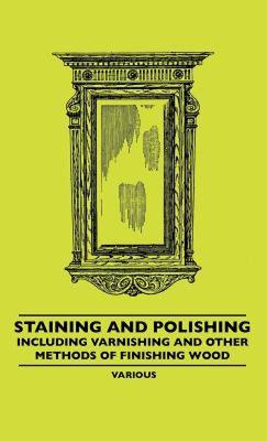 【预售】Staining and Polishing - Including Varnishing and