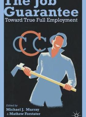 【预售】The Job Guarantee: Toward True Full Employment