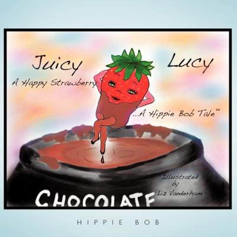 【预售】Juicy Lucy...a Happy Strawberry: A Hippie Bob Tale