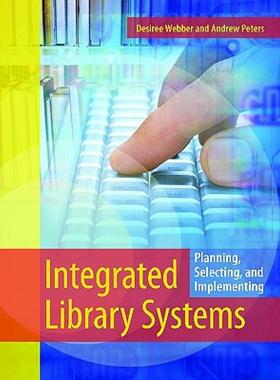 【预售】Integrated Library Systems: Planning, Selecting, and