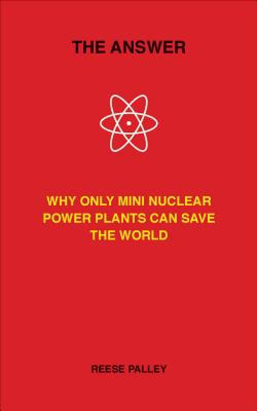 【预售】The Answer: Why Only Inherently Safe, Mini Nuclear