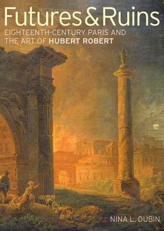 【预售】Futures & Ruins: Eighteenth-Century Paris and the